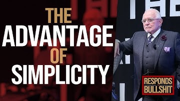 THE ADVANTAGE OF SIMPLICITY | DAN RESPONDS TO BULLSHIT
