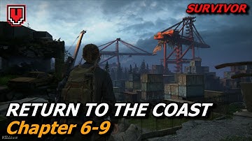 THE LAST OF US PART 2: Return to the Coast (Survivor), Chapter 6-9 // Walkthrough no commentary