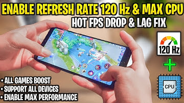 Enable 120hz Refresh Rate + Max Cpu Performance on Any Android - No Root