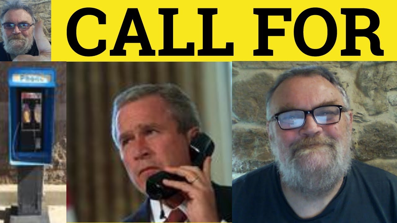 🔵 Call For Meaning Call For Defined Called For Examples Phrasal