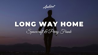 Spacecraft & Perry Frank - Long Way Home [ambient drone atmospheric]