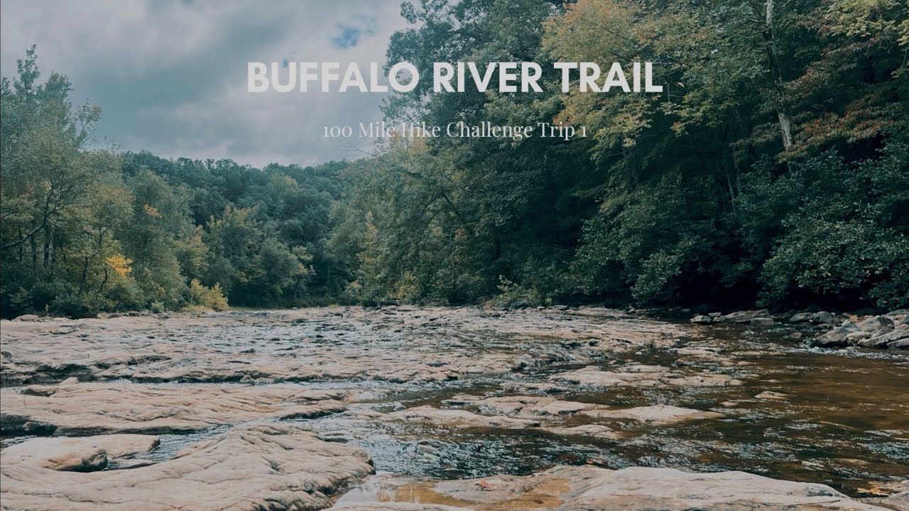 Buffalo River Trail (100 Mile Hike Challenge/ Trip 1)
