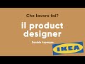 #6 Che lavoro fai? IL PRODUCT DESIGNER | La prima esperienza lavorativa | Lavorare da IKEA