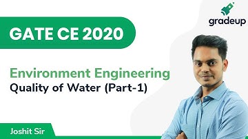 Quality of Water | GATE CE 2020 | Environment Engineering | Part-1 | Gradeup