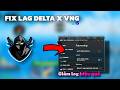 Fix Lag Delta X Vng Mới Nhất Giúp Giảm Giật Lag, Tăng Hiệu Suất, Dành Cho Anh Em Treo Cày Sự Kiện!!
