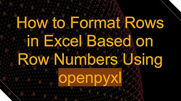 How to Format Rows in Excel Based on Row Numbers Using openpyxl