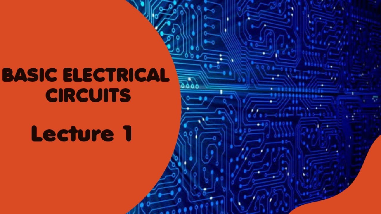 Basic Electrical Circuits Lecture 1 || Electrical Engineering - YouTube