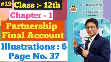Partnership Final Accounts || illustrations Q.6 || Page No. 37 | Chapter - 1 | Class 12th |