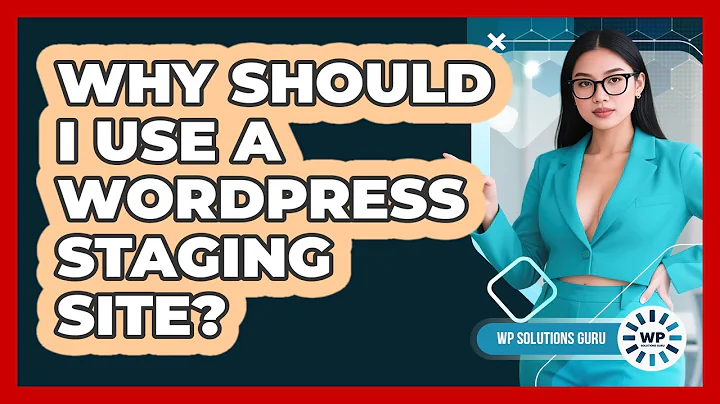 Why Should I Use A WordPress Staging Site?