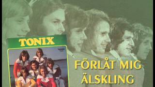Video thumbnail of "Tonix - Förlåt mig älskling"