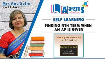 Finding Nth Term when an AP is Given | ABHYAS Academy | Mrs. Anu Sethi | Maths | abhyasonline.in