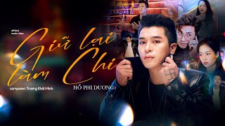 Giữ Lại Làm Chi - Hồ Phi Dương | MV OFFICIAL | Bầu Trời Vẫn Xanh Như Ngày Ấy Mà Ta Đã Yêu Đắm Say