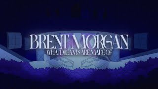 Brent Morgan - What Dreams Are Made Of