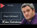 Orxan Lokbatanli - Kohne Xatirelernen 2024 ( Remix KavkazPro)
