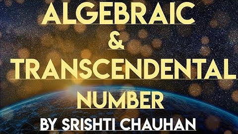 Algebraic & Transcendental numbers || Real Analysis || by Srishti Chauhan