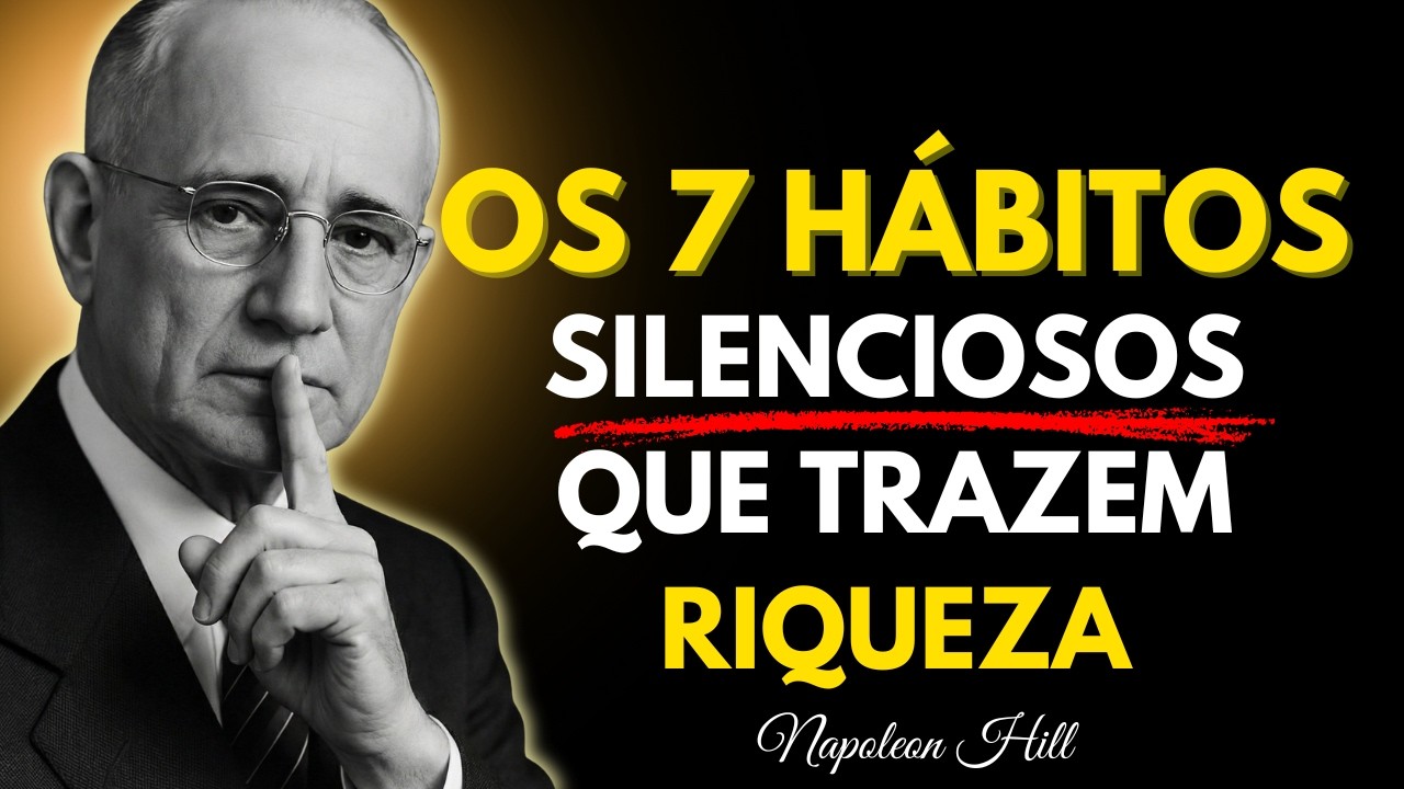 🤐 OS 7 HÁBITOS SILENCIOSOS QUE SEPARAM RICOS DE POBRES | Napoleon Hill Nunca Revelou Assim