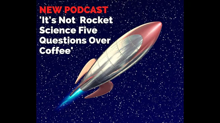 It's Not Rocket Science! Five Questions Over Coffe...