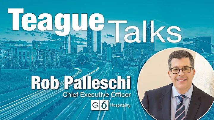 Teague Talks...with Rob Palleschi, CEO of G6 Hospi...
