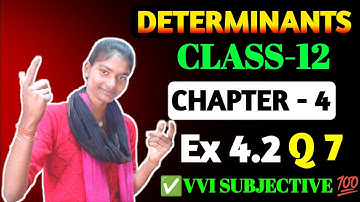 Class 12 Ex 4.2 Q 7 Math | Ex 4.2 Q7 Class 12 | Q7 Ex 4.2 Class 12 Math | Determinant