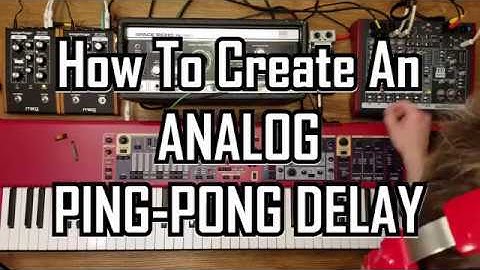 How To Create an Analog Ping Pong Delay