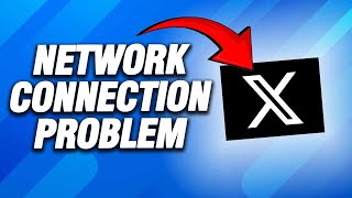 X Twitter App Network Connection Problem | How To Fix Easy