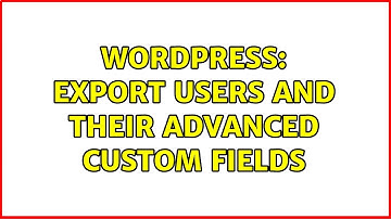 Wordpress: Export Users and their Advanced Custom Fields (3 Solutions!!)