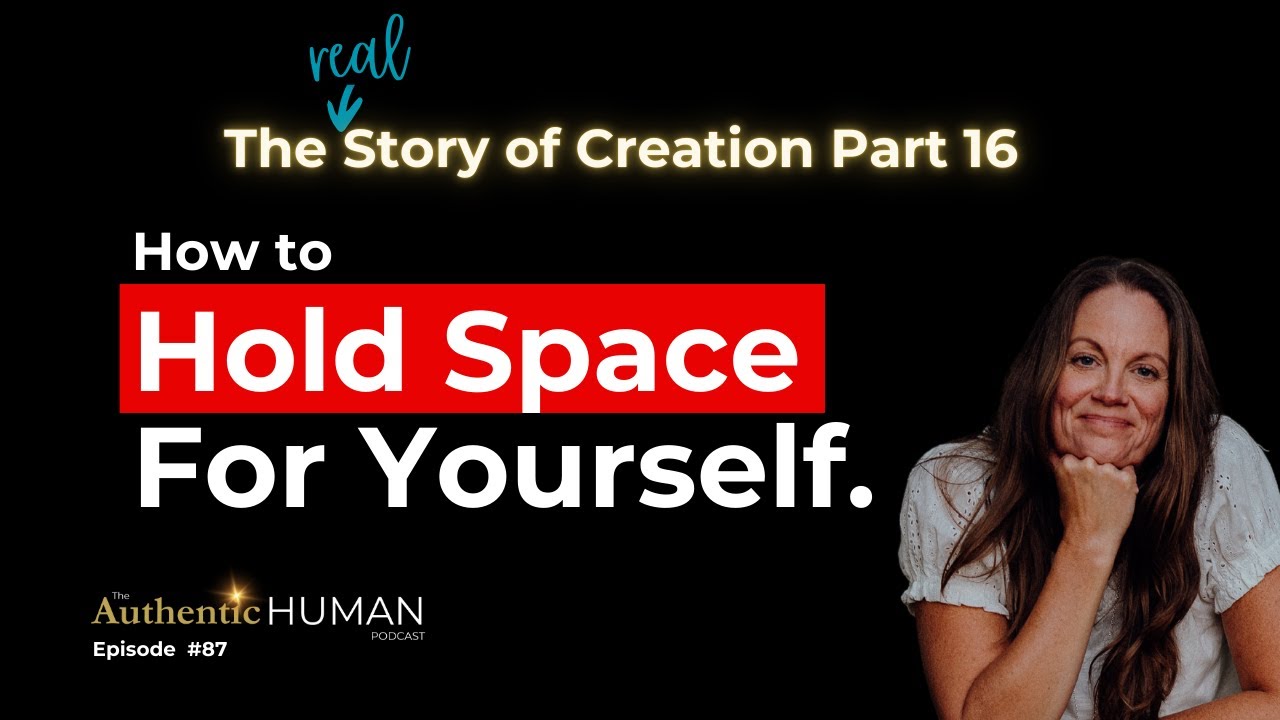 Remember How To Hold Space For Yourself – Part 16 of The Story of ...
