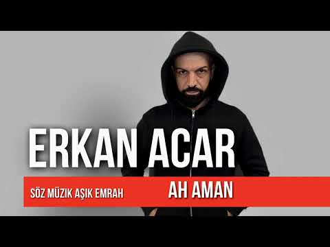 Erkan Acar - Ah Aman (Altan Başyurt Müzik Yapım)