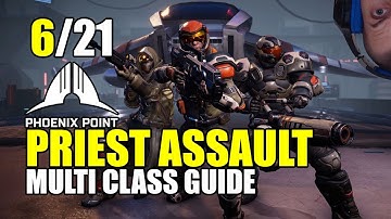 Phoenix Point: Multi class guide - Priest Assault part 6/21