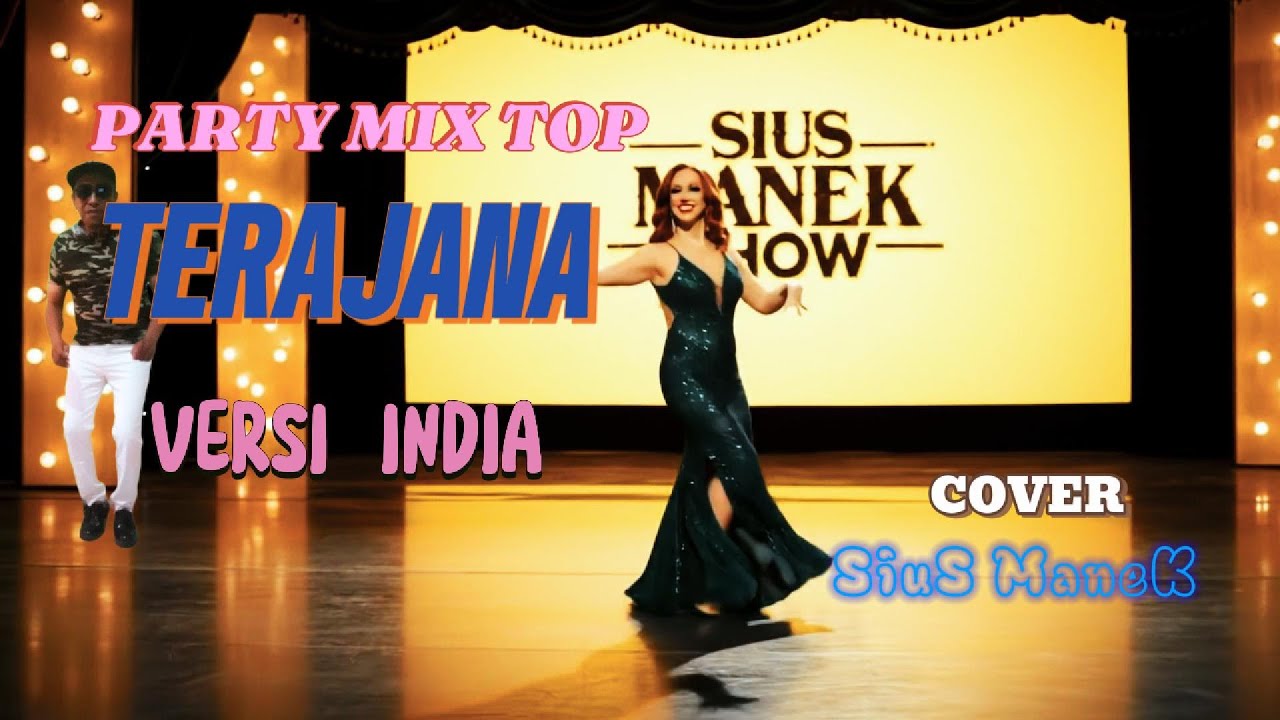 PARTY MIX TOP//TERAJANA//VERSI INDIA//COVER SIUS MANEK