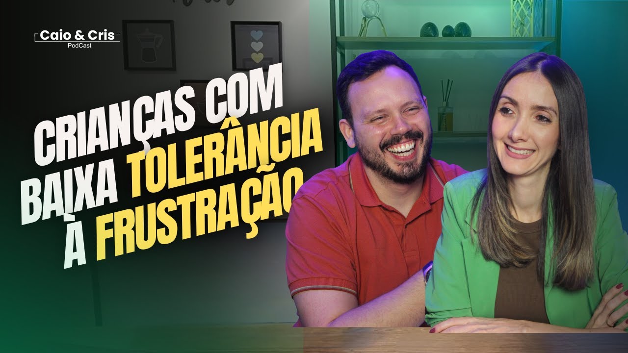 Crianças com Baixa Tolerância à Frustração - EP#28 - YouTube
