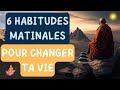 6 habitudes matinales qui changeront ta vie   histoire bouddhiste 