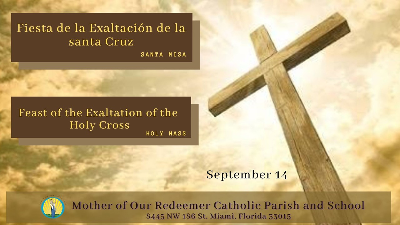 9/14 - 8:30 AM - Fiesta de la Exaltación de la santa Cruz - Santa Misa