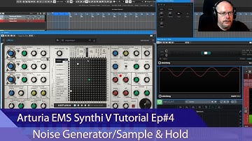 Arturia EMS Synthi V Tutorial Ep#4 - The Noise Generator and Sample & Hold