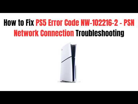 How to Fix PS5 Error Code NW-102216-2 - PSN Network Connection