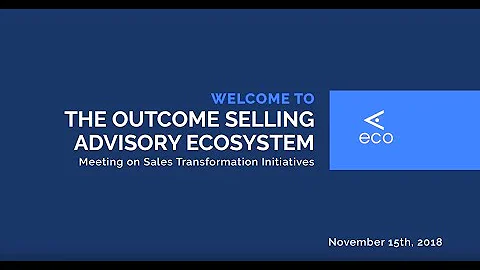The Outcome Selling Advisory Ecosystem - Meeting on Sales Transformation Initiatives (Slide View)
