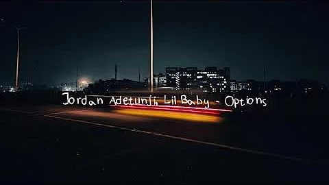 Options - Jordan Adetunji & Lil Baby (Letras en español/Lyrics English)