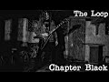 Chapter Black: The Loop