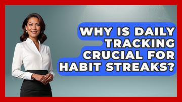 Why Is Daily Tracking Crucial For Habit Streaks? - Habit Hacks Hub