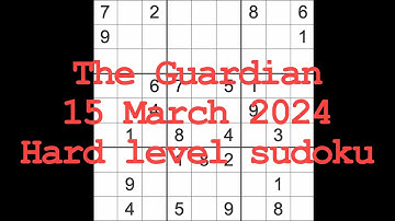 Sudoku solution – The Guardian 15 March 2024 Hard level