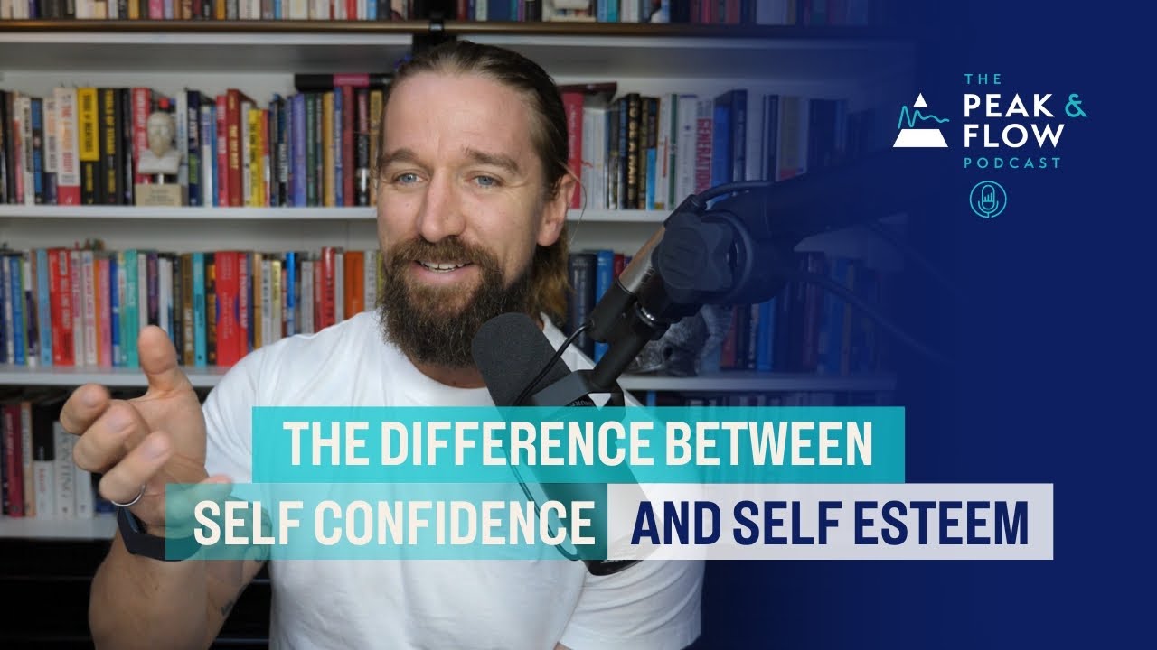 054 The Difference Between Self Confidence and Self Esteem - YouTube