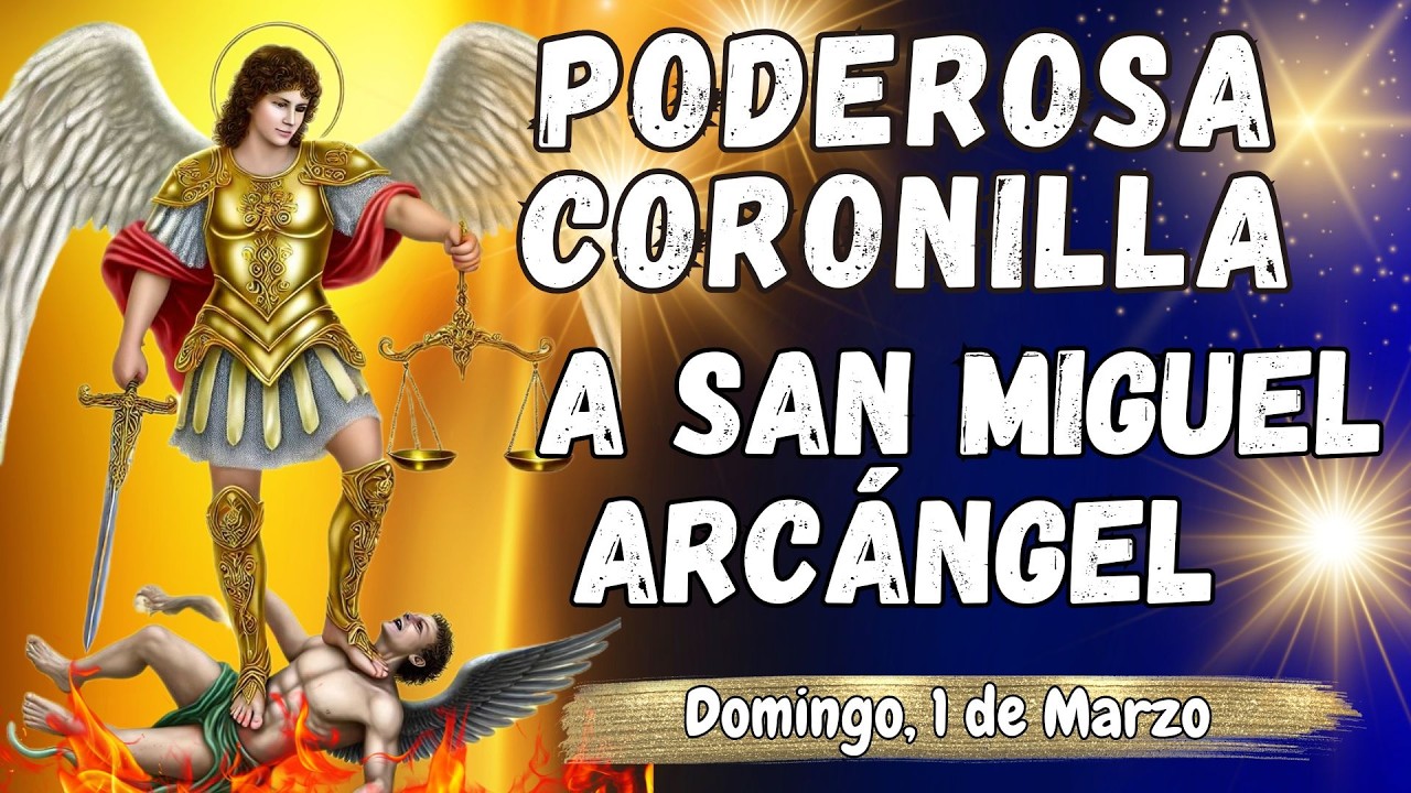 ⚔️🛡PODEROSA CORONILLA CONTRA TODO MAL A ⚖️SAN MIGUEL ARCÁNGEL. Domingo, 1 de Marzo. #coronilla