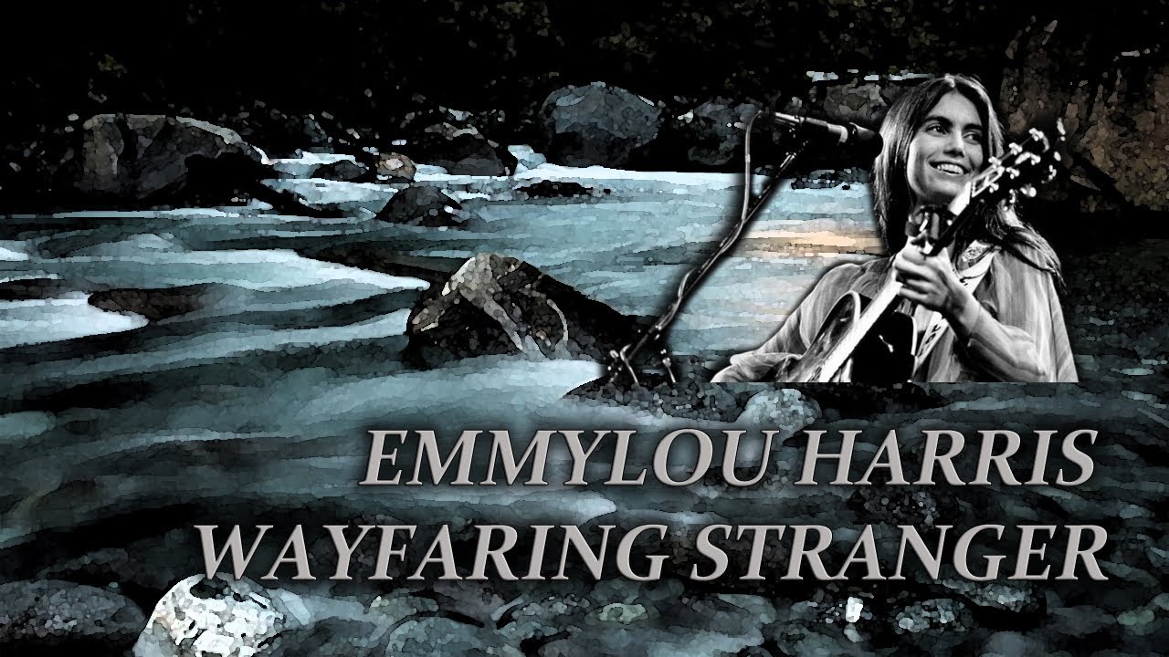Emmylou Harris / Wayfaring Stranger YouTube