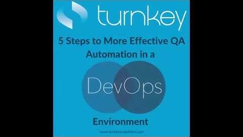 5 Steps to More Effective QA Automation in a DevOps Environment (Video 3)