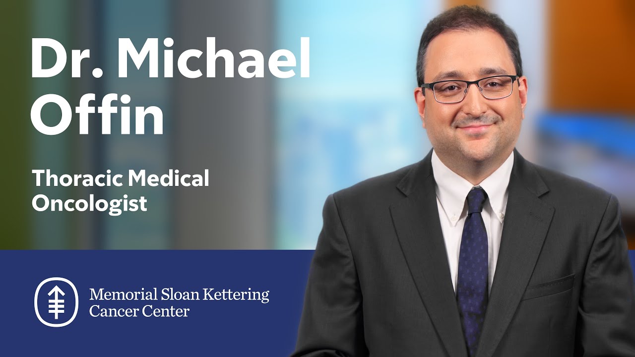 Meet Michael Offin: Thoracic Medical Oncologist at MSK