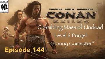 Shambling mass of Undead Level 6 Purge! Conan Exiles Episode 144