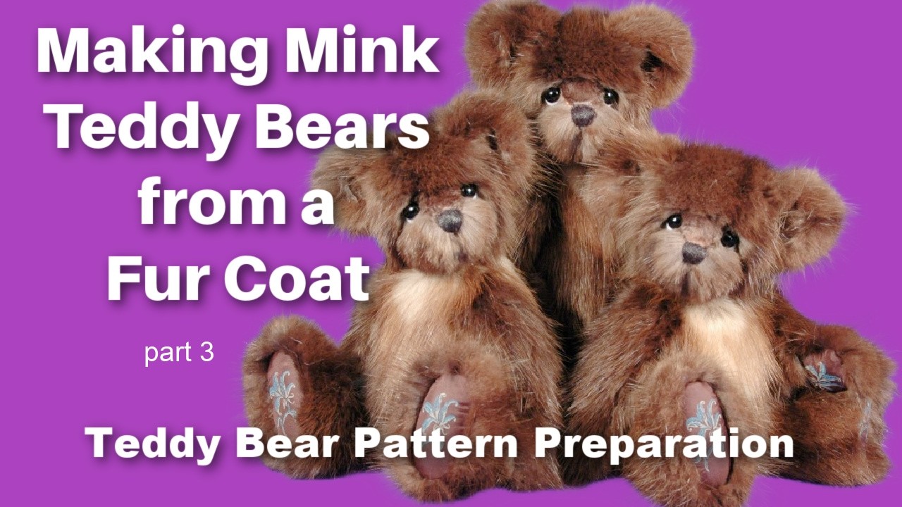 Making a Mink Teddy Bear from a Fur Coat part 3 - The Pattern 