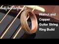 Ring Build: Watch Me Make My Signature Bentwood Walnut and Copper Guitar String Ring