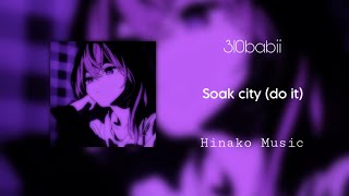 310babii - Soak city (do it) ┆ speed up