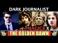 Dark journalist x146 golden dawn esoteric magic revealed